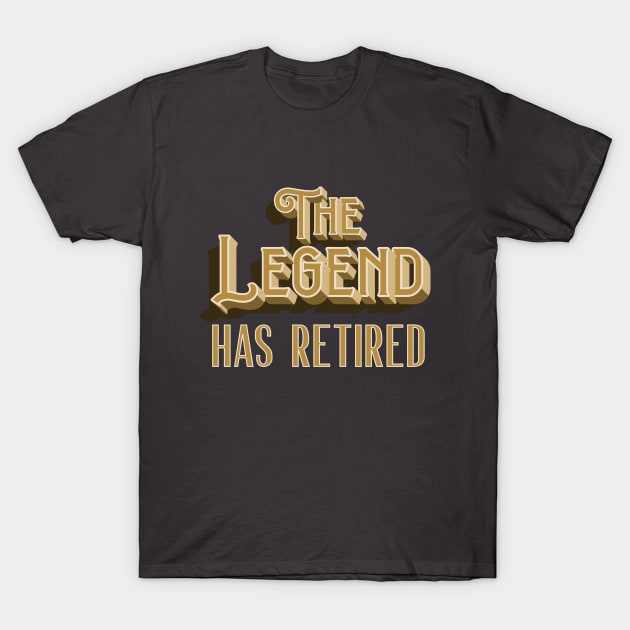 The Legend Has Retired T-Shirt by NatureGlow